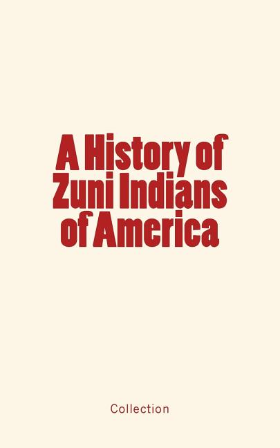 History of Zuni Indians of America - Ingram