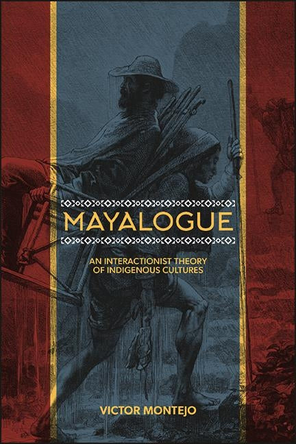 Mayalogue: An Interactionist Theory of Indigenous Cultures - Ingram
