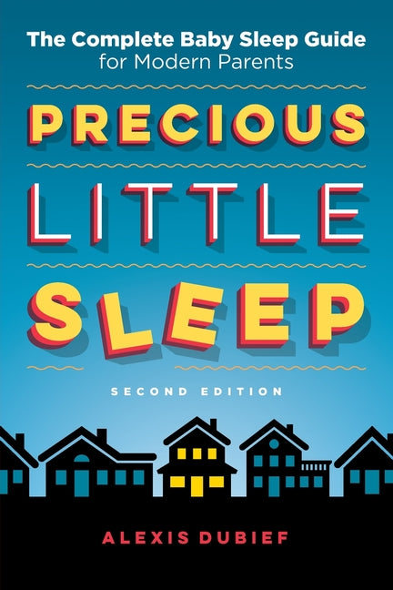 Precious Little Sleep: The Complete Baby Sleep Guide for Modern Parents - Ingram
