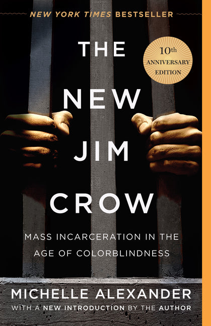 New Jim Crow: Mass Incarceration in the Age of Colorblindness (Anniversary) - Ingram