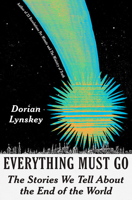 Everything Must Go: The Stories We Tell about the End of the World - Ingram