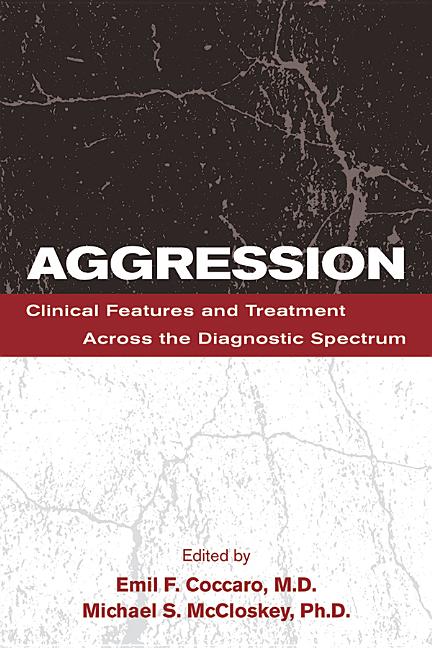 Aggression: Clinical Features and Treatment Across the Diagnostic Spectrum - Ingram