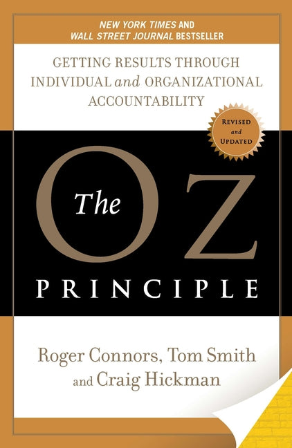Oz Principle: Getting Results Through Individual and Organizational Accountability (Revised, Updated) - Ingram