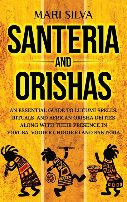 Santeria and Orishas: An Essential Guide to Lucumi Spells, Rituals and African Orisha Deities along with Their Presence in Yoruba, Voodoo, Hoodoo and - Ingram