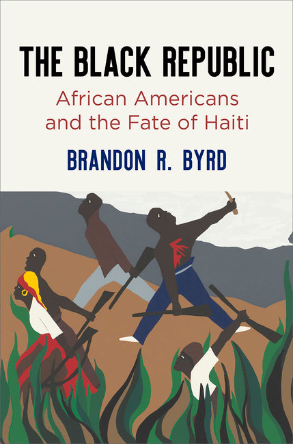 Black Republic: African Americans and the Fate of Haiti - Ingram