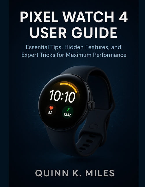 Pixel Watch 4 User Guide: Essential Tips, Hidden Features, and Expert Tricks for Maximum Performance - Ingram