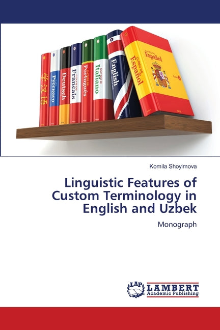 Linguistic Features of Custom Terminology in English and Uzbek - Ingram