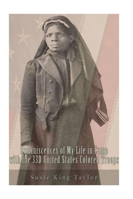 Reminiscences of My Life in Camp with the 33D United States Colored Troops, Late - Ingram