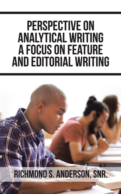Perspective on Analytical Writing a Focus on Feature and Editorial Writing - Ingram