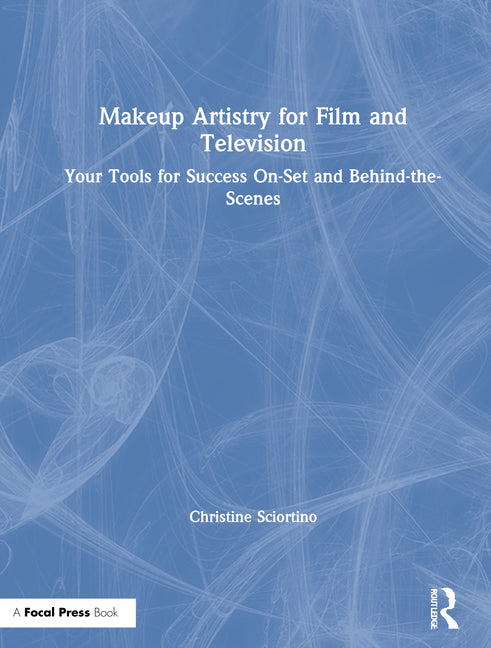 Makeup Artistry for Film and Television: Your Tools for Success On-Set and Behind-The-Scenes - Ingram