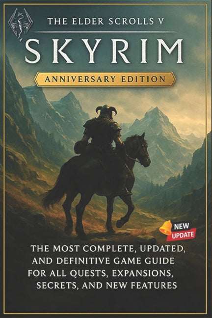 Elder Scrolls V: Skyrim Anniversary Edition The Most Complete, Updated, and Definitive Game Guide for All Quests, Expansions, Secrets, and New Feature - Ingram