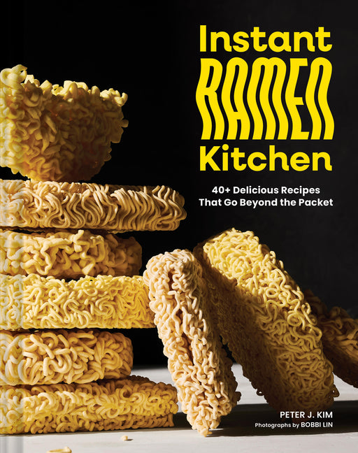 Instant Ramen Kitchen: 40+ Delicious Recipes That Go Beyond the Packet - Ingram