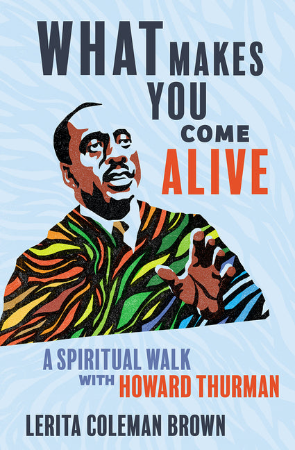 What Makes You Come Alive: A Spiritual Walk with Howard Thurman - Ingram