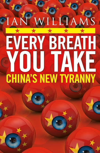 Every Breath You Take - Featured in the Times and Sunday Times: China's New Tyranny - Ingram