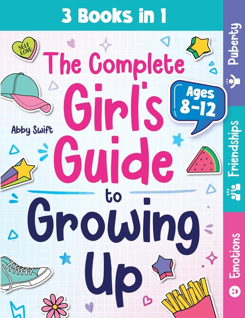 Complete Girl's Guide to Growing Up: The 3-in-1 Puberty, Friendships & Emotions Handbook for Tween Girls 8-12 - Ingram