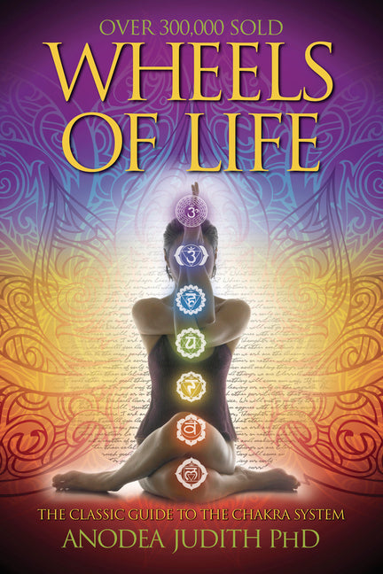Wheels of Life: A User's Guide to the Chakra System (Rev and Expanded) - Ingram