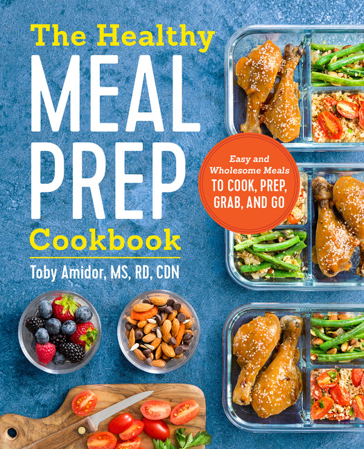 Healthy Meal Prep Cookbook: Easy and Wholesome Meals to Cook, Prep, Grab, and Go - Ingram