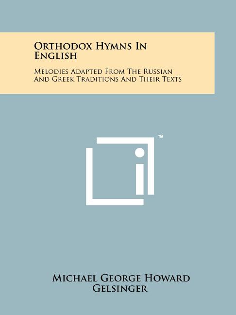 Orthodox Hymns In English: Melodies Adapted From The Russian And Greek Traditions And Their Texts - Ingram