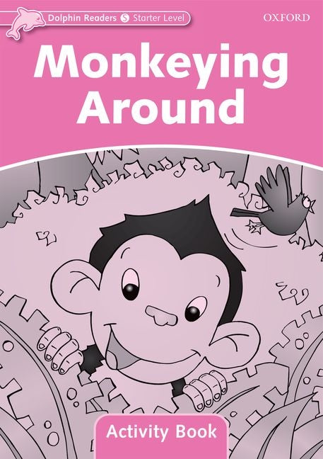 Dolphin Readers: Starter Level: 175-Word Vocabularymonkeying Around Activity Book - Ingram