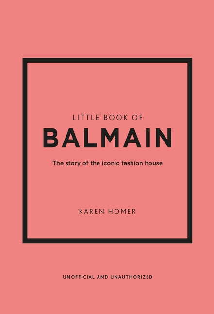 Little Book of Balmain: The Story of the Iconic Fashion House - Ingram