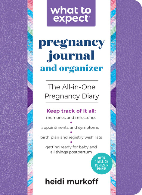 What to Expect Pregnancy Journal and Organizer: The All-In-One Pregnancy Diary (Revised) - Ingram