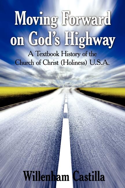 Moving Forward on God's Highway: A Textbook History of the Church of Christ (Holiness) U.S.A. - Ingram