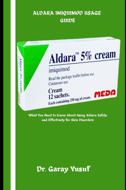 Aldara Imiquimod Usage Guide: What You Need to Know About Using Aldara Safely and Effectively for Skin Disorders - Ingram