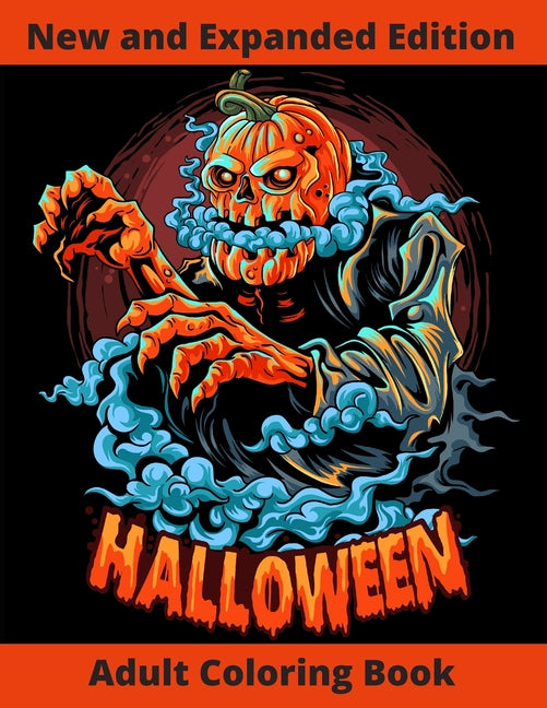 Halloween Adult Coloring Book: New and Expanded Edition, Over 108 New Collections Featuring Unique Designs, Sugar Skull, Spooky Night, Customs, Monst - Ingram