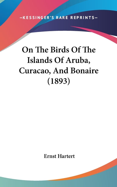 On The Birds Of The Islands Of Aruba, Curacao, And Bonaire (1893) - Ingram