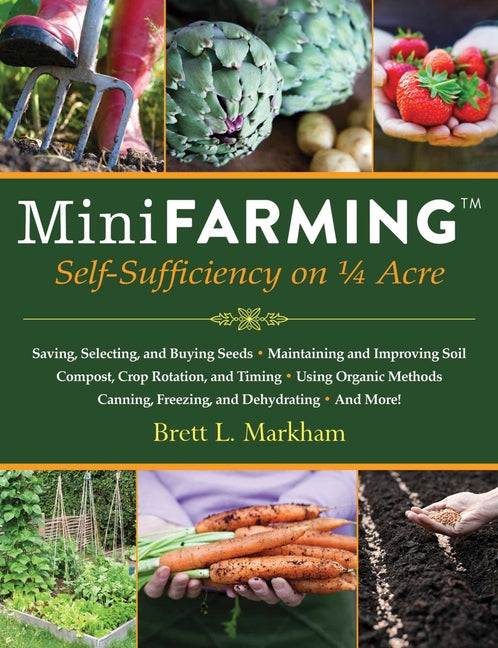 Mini Farming: Self-Sufficiency on 1/4 Acre - Ingram