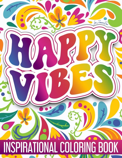 Inspirational Coloring Book Happy Vibes: Adults Coloring Book Featuring Happy Vibes with Positive Quotes and Fun Eclectic Designs - Ingram