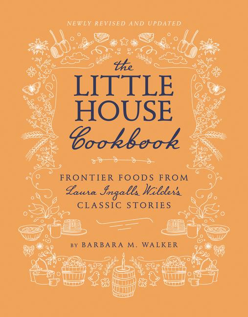 Little House Cookbook: Frontier Foods from Laura Ingalls Wilder's Classic Stories (Full-Color) - Ingram