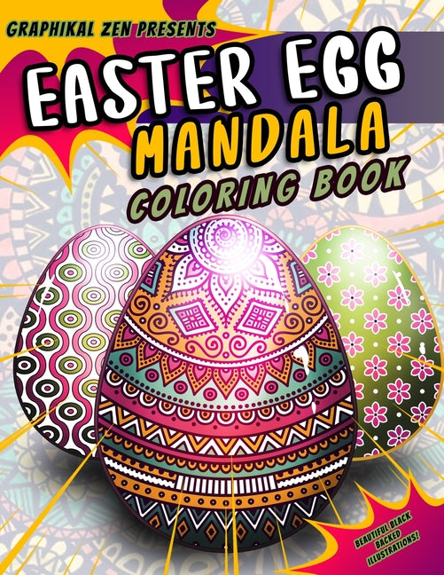 Graphikal Zen Presents Easter Egg Mandala Coloring Book: A relaxing Easter Egg coloring book featuring beautifully illustrated Mandala and Zentangle a - Ingram