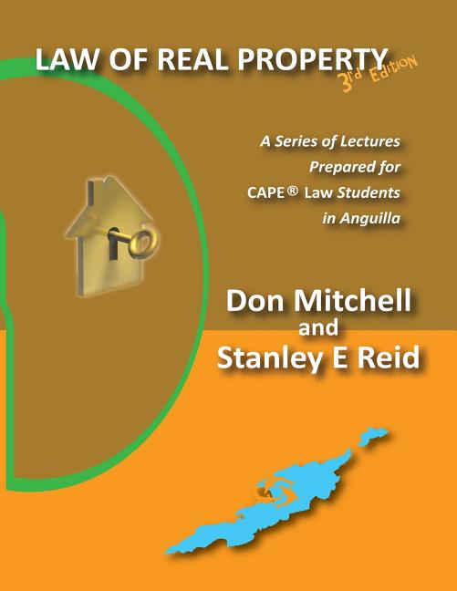 Law of Real Property (Third Edition): A Series of Lectures Prepared for CAPE Law Students in Anguilla - Ingram