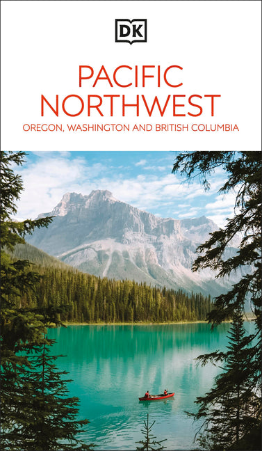 DK Pacific Northwest: Oregon, Washington and British Columbia - Ingram