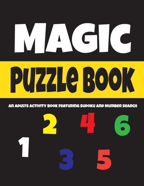 Magic Puzzle Book: An Adults Activity Book Featuring Sudoku And Number Search - Ingram
