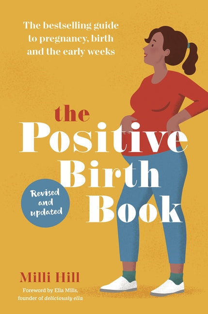 Positive Birth Book: The Bestselling Guide to Pregnancy, Birth and the Early Weeks - Ingram