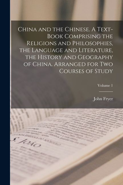 China and the Chinese. A Text-book Comprising the Religions and Philosophies, the Language and Literature, the History and Geography of China. Arrange - Ingram