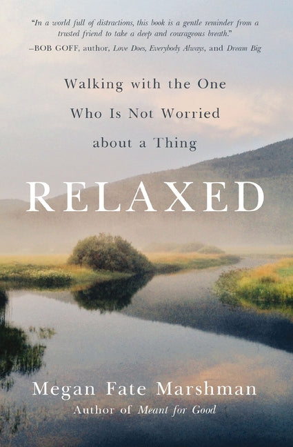 Relaxed: Walking with the One Who Is Not Worried about a Thing - Ingram