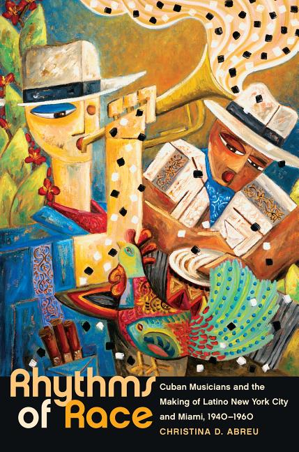 Rhythms of Race: Cuban Musicians and the Making of Latino New York City and Miami, 1940-1960 - Ingram