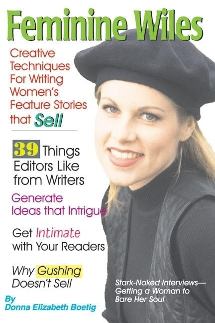 Feminine Wiles: Creative Techniques for Writing Women's Feature Stories That Sell - Ingram