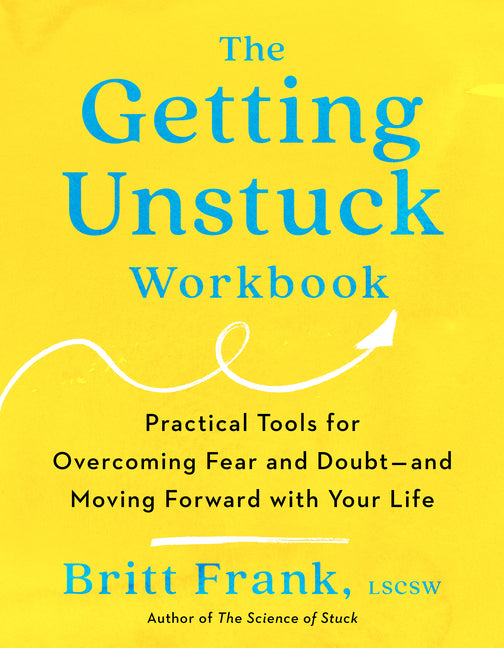 Getting Unstuck Workbook: Practical Tools for Overcoming Fear and Doubt - And Moving Forward with Your Life - Ingram