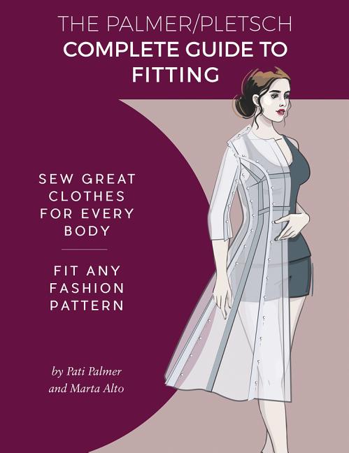 Palmer Pletsch Complete Guide to Fitting: Sew Great Clothes for Every Body. Fit Any Fashion Pattern - Ingram