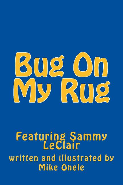 Bug On My Rug: Featuring Sammy LeClair - Ingram