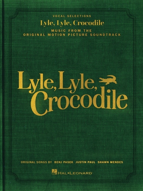 Lyle, Lyle, Crocodile - Music from the Original Motion Picture Soundtrack: Songbook Featuring Original Songs by Benj Pasek, Justin Paul, and Shawn Men - Ingram