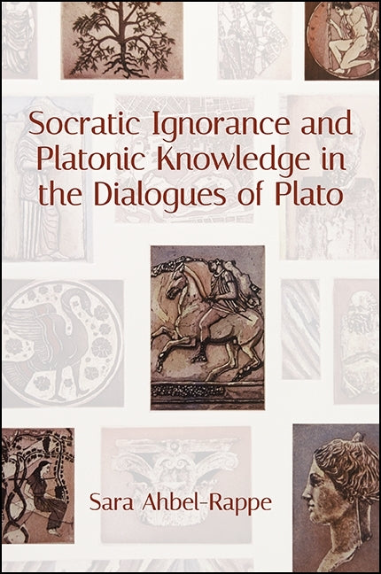 Socratic Ignorance and Platonic Knowledge in the Dialogues of Plato - Ingram