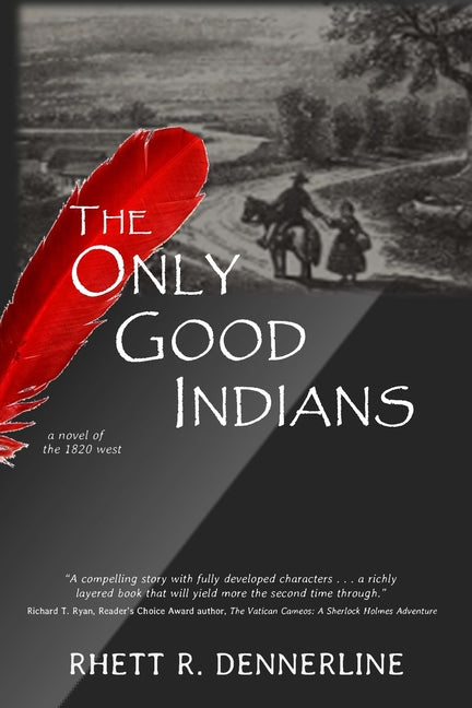 Only Good Indians, a novel of the 1820 west - Ingram