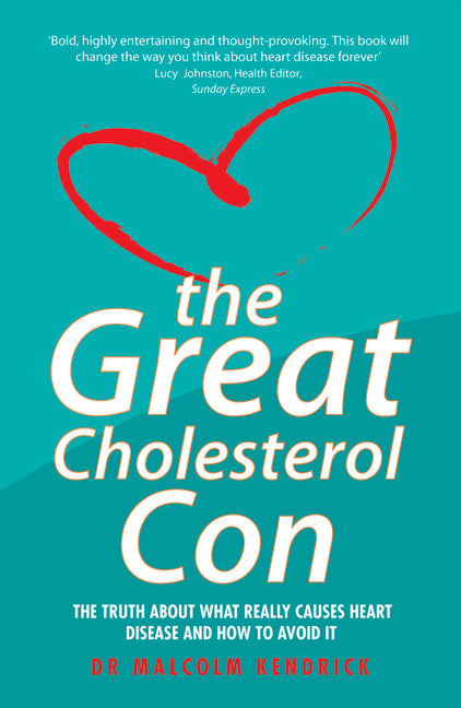 Great Cholesterol Con: The Truth about What Really Causes Heart Disease and How to Avoid It - Ingram