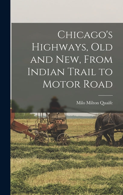 Chicago's Highways, old and new, From Indian Trail to Motor Road - Ingram