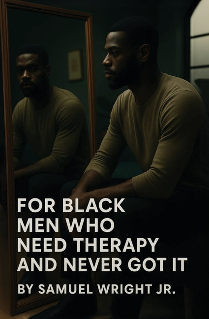 For Black Men Who Need Therapy and Never Got It - Ingram